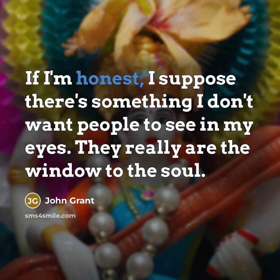 “If I'm honest, I suppose there's something I don't want…” quote by John Grant