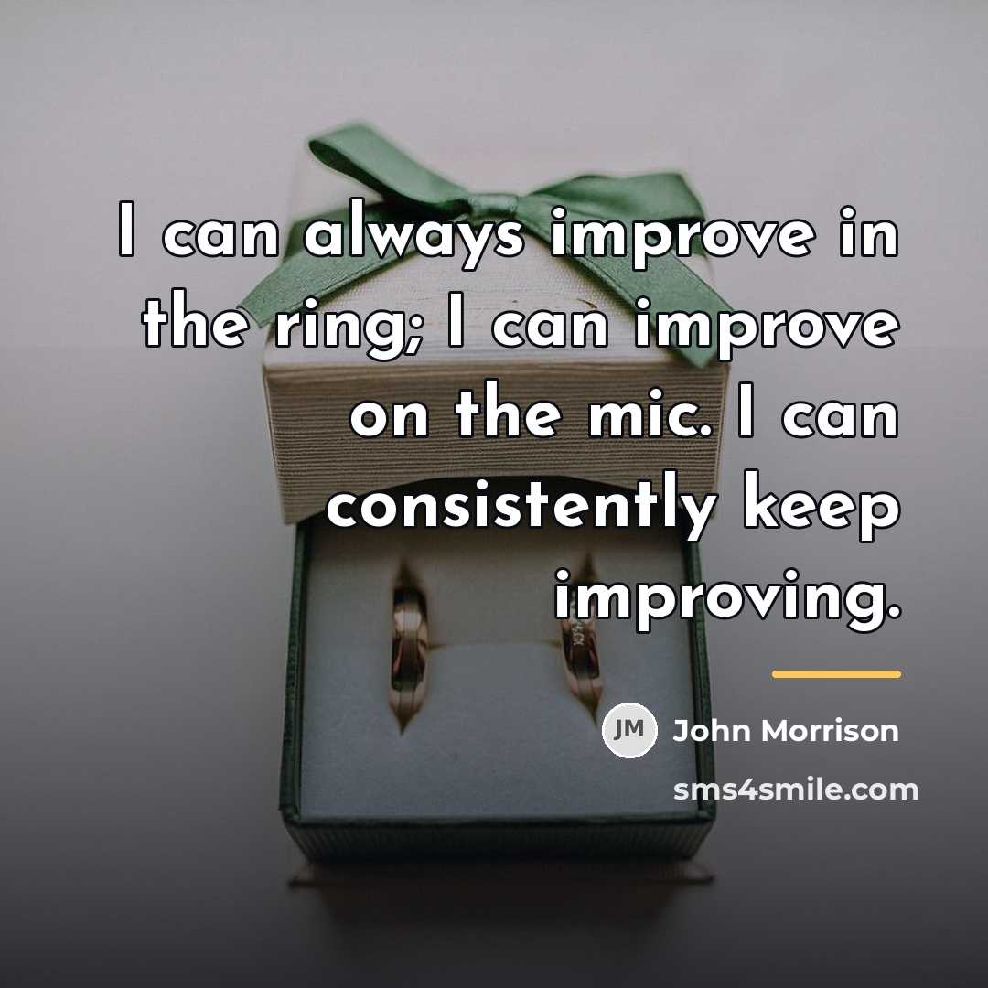 “I can always improve in the ring; I can improve…” quote by John Morrison