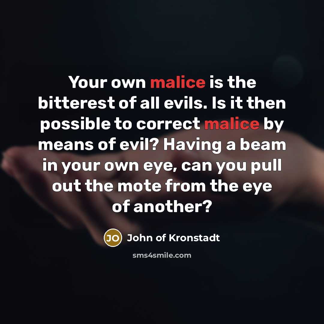 “Your own malice is the bitterest of all evils. Is…” quote by John of Kronstadt