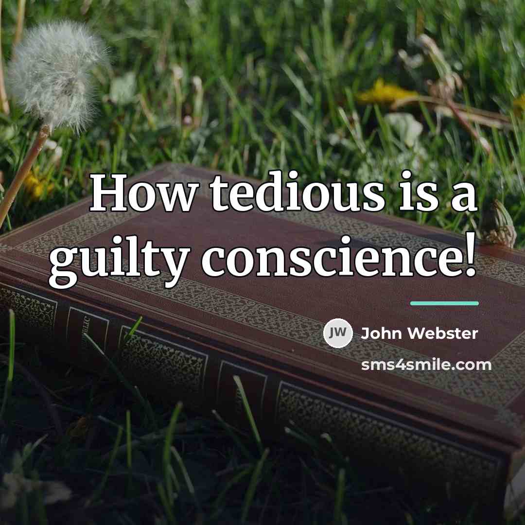 “How tedious is a guilty conscience!…” quote by John Webster