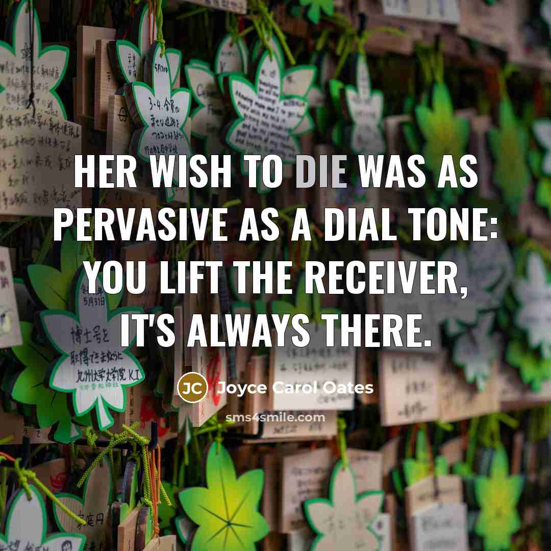“Her wish to die was as pervasive as a dial…” quote by Joyce Carol Oates