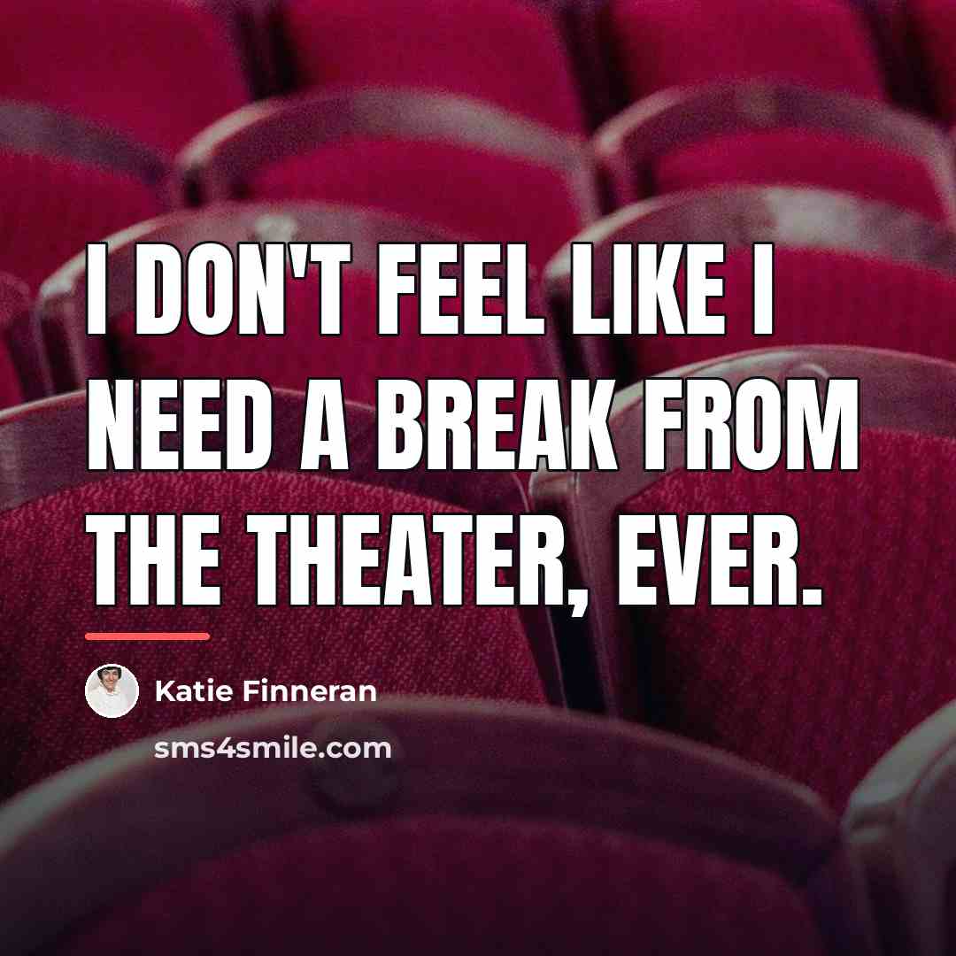 “I don't feel like I need a break from the…” quote by Katie Finneran