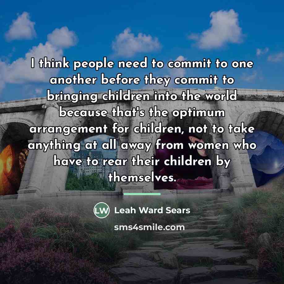 “I think people need to commit to one another before…” quote by Leah Ward Sears