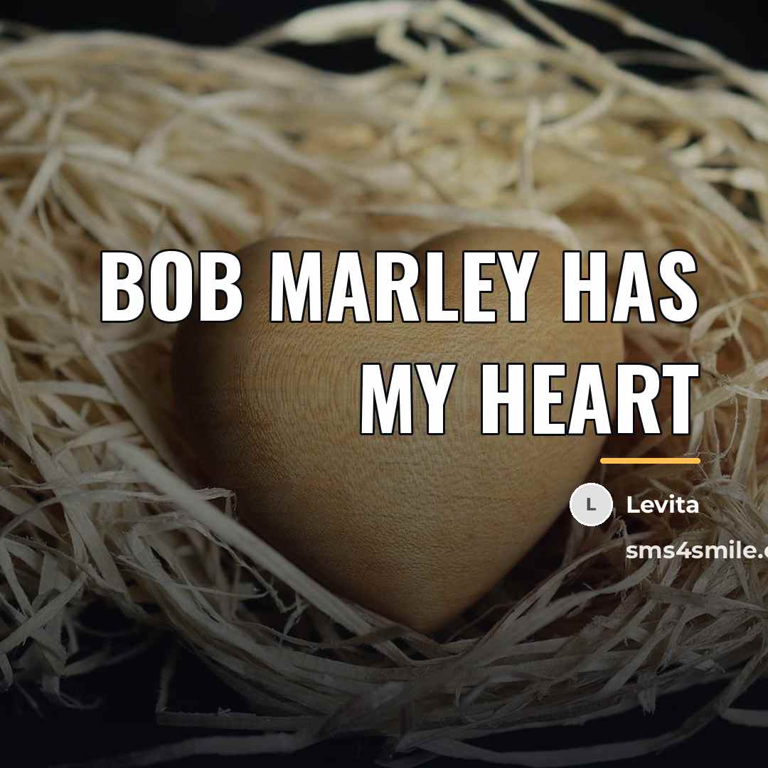 “Bob Marley has my heart…” quote by Levita