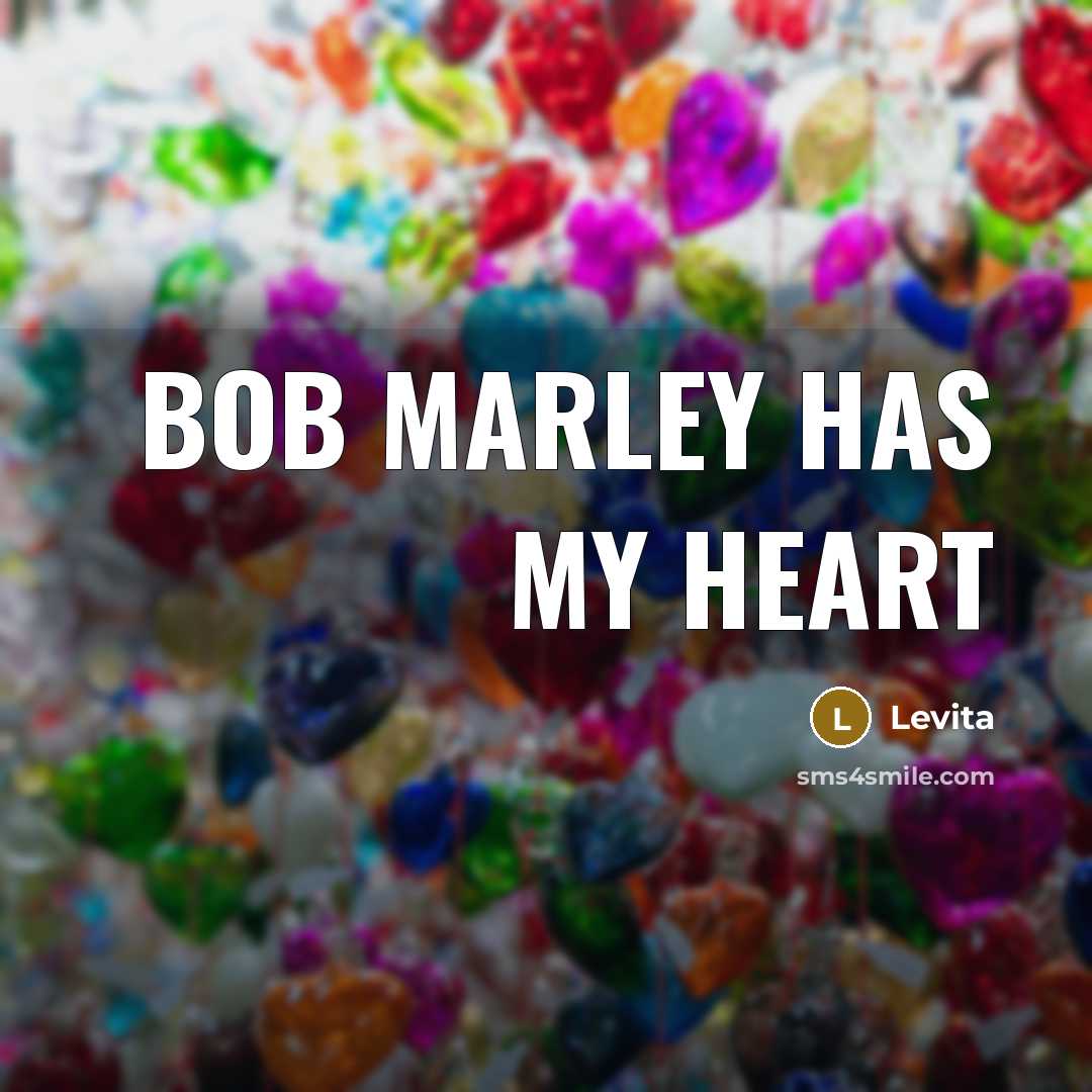“Bob Marley has my heart” quote by Levita