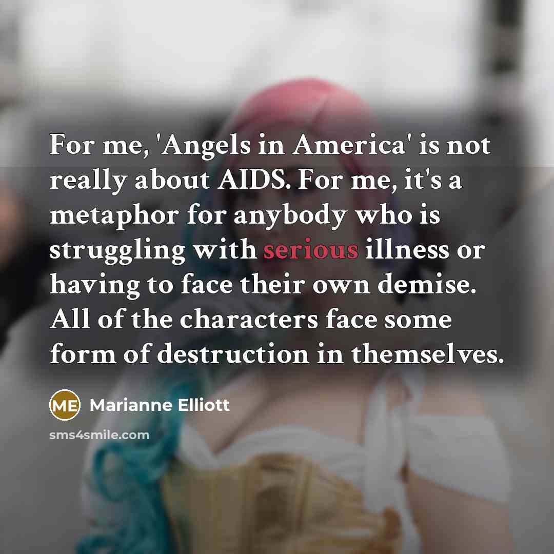 “For me, 'Angels in America' is not really about AIDS.…” quote by Marianne Elliott