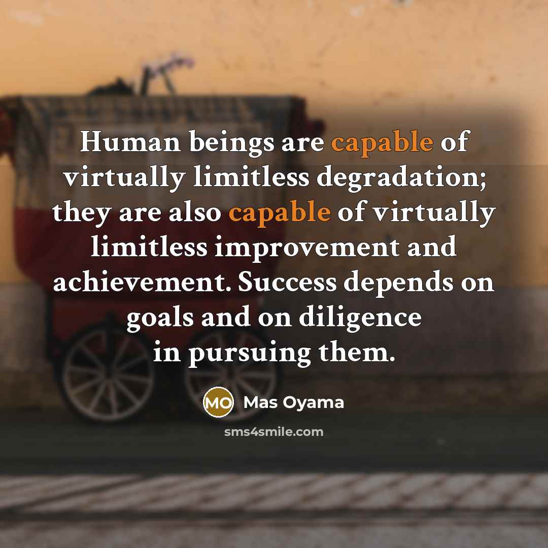 “Human beings are capable of virtually limitless degradation; they are…” quote by Mas Oyama