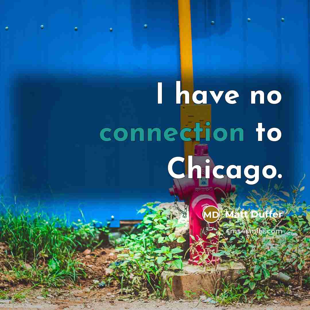 “I have no connection to Chicago.…” quote by Matt Duffer