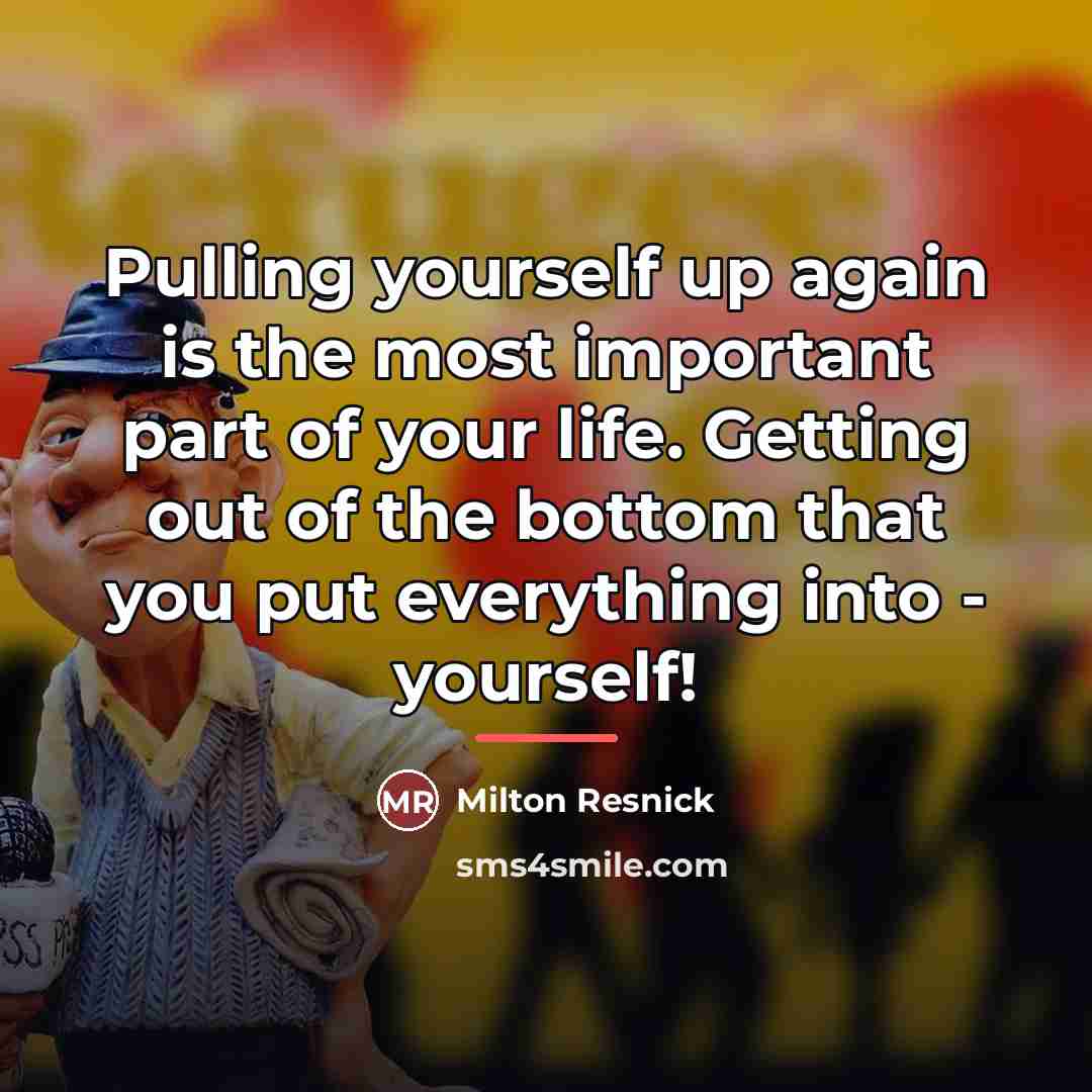 “Pulling yourself up again is the most important part of…” quote by Milton Resnick