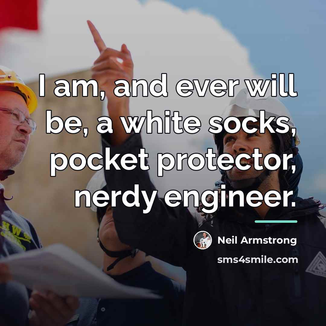 “I am, and ever will be, a white socks, pocket…” quote by Neil Armstrong