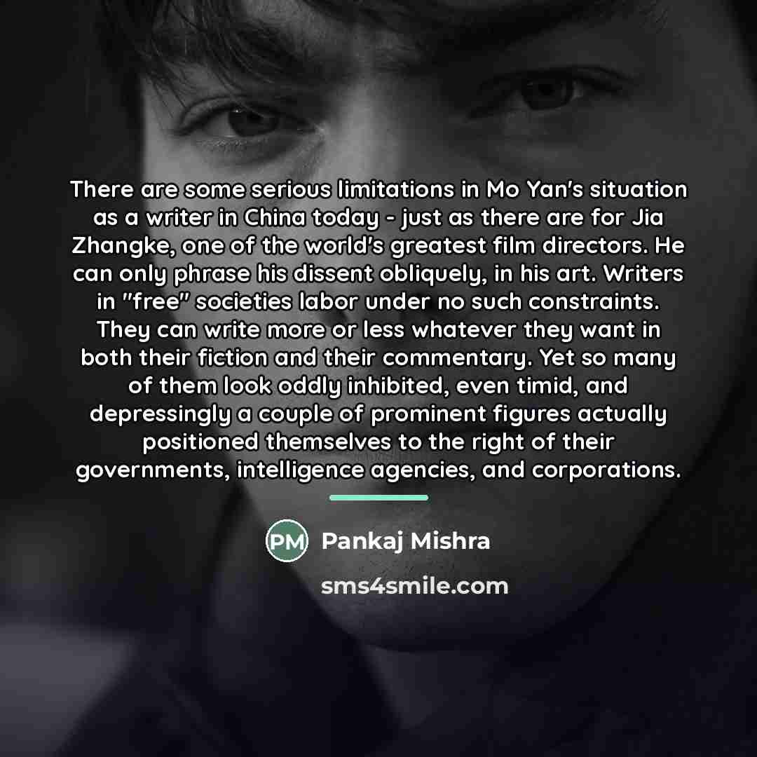 “There are some serious limitations in Mo Yan's situation as…” quote by Pankaj Mishra