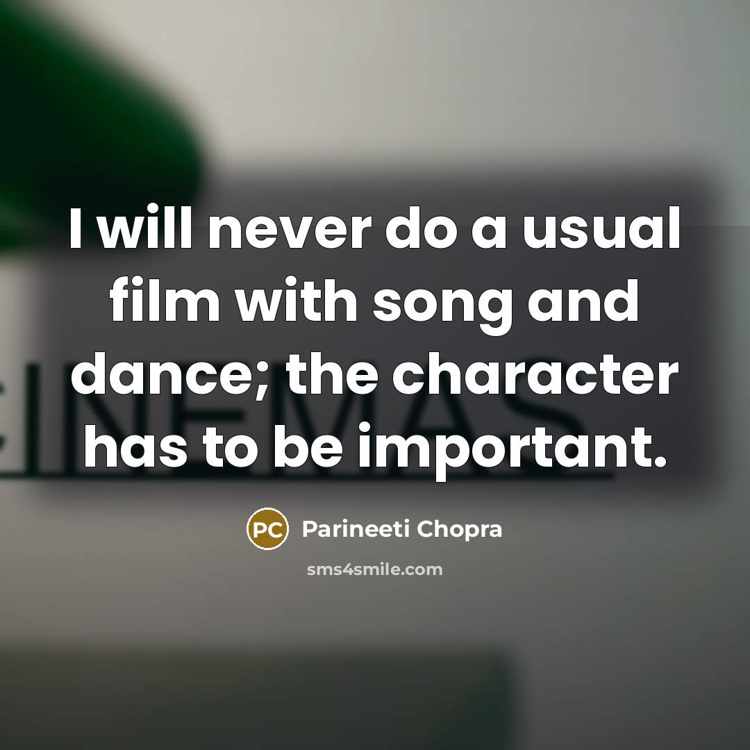 “I will never do a usual film with song and…” quote by Parineeti Chopra
