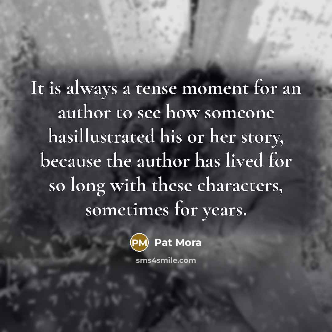 “It is always a tense moment for an author to…” quote by Pat Mora