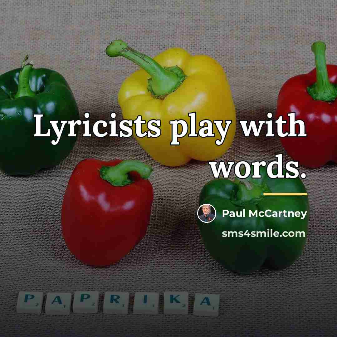 “Lyricists play with words.…” quote by Paul McCartney