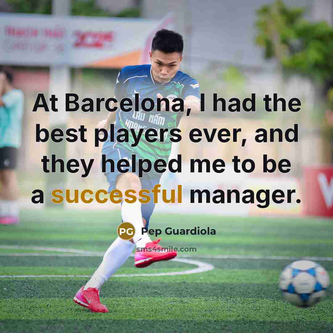 “At Barcelona, I had the best players ever, and they…” quote by Pep Guardiola
