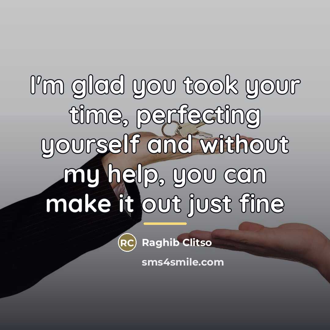 “I'm glad you took your time, perfecting yourself and without…” quote by Raghib Clitso