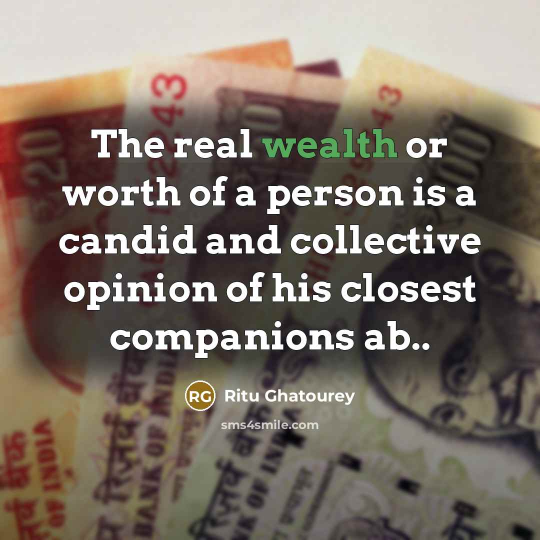 “The real wealth or worth of a person is a…” quote by Ritu Ghatourey