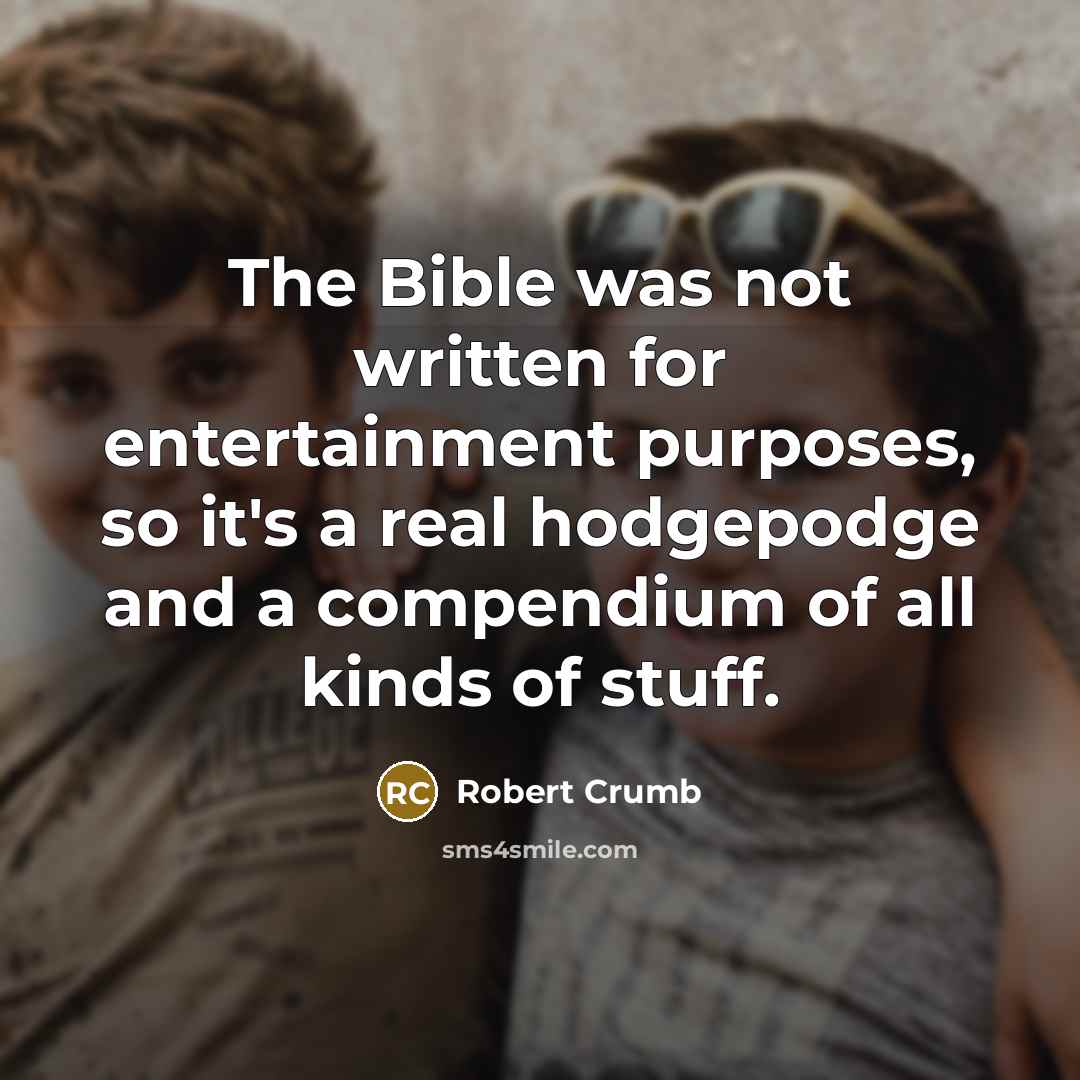 “The Bible was not written for entertainment purposes, so it's…” quote by Robert Crumb