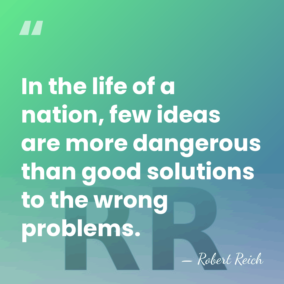 In the life of a nation, few ideas are more dangerous than&hellip; - Robert Reich