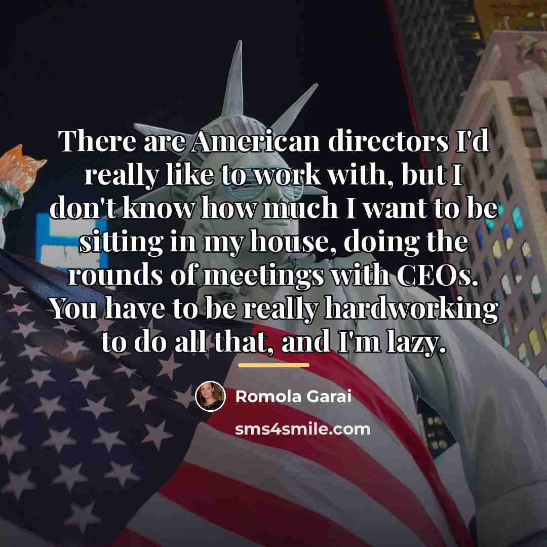 “There are American directors I'd really like to work with,…” quote by Romola Garai
