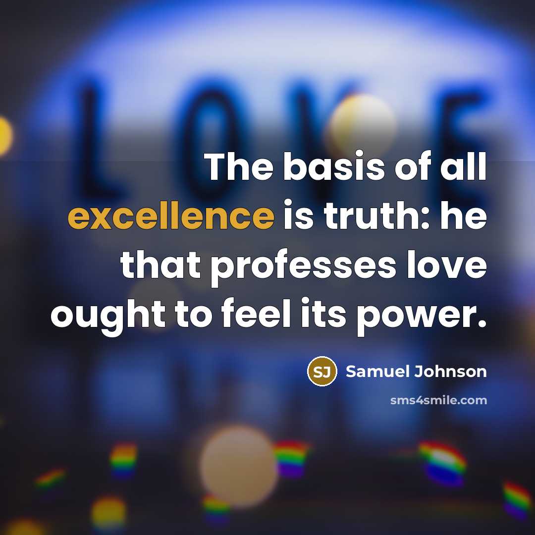 “The basis of all excellence is truth: he that professes…” quote by Samuel Johnson