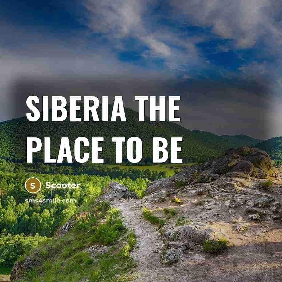 “Siberia the place to be…” quote by Scooter