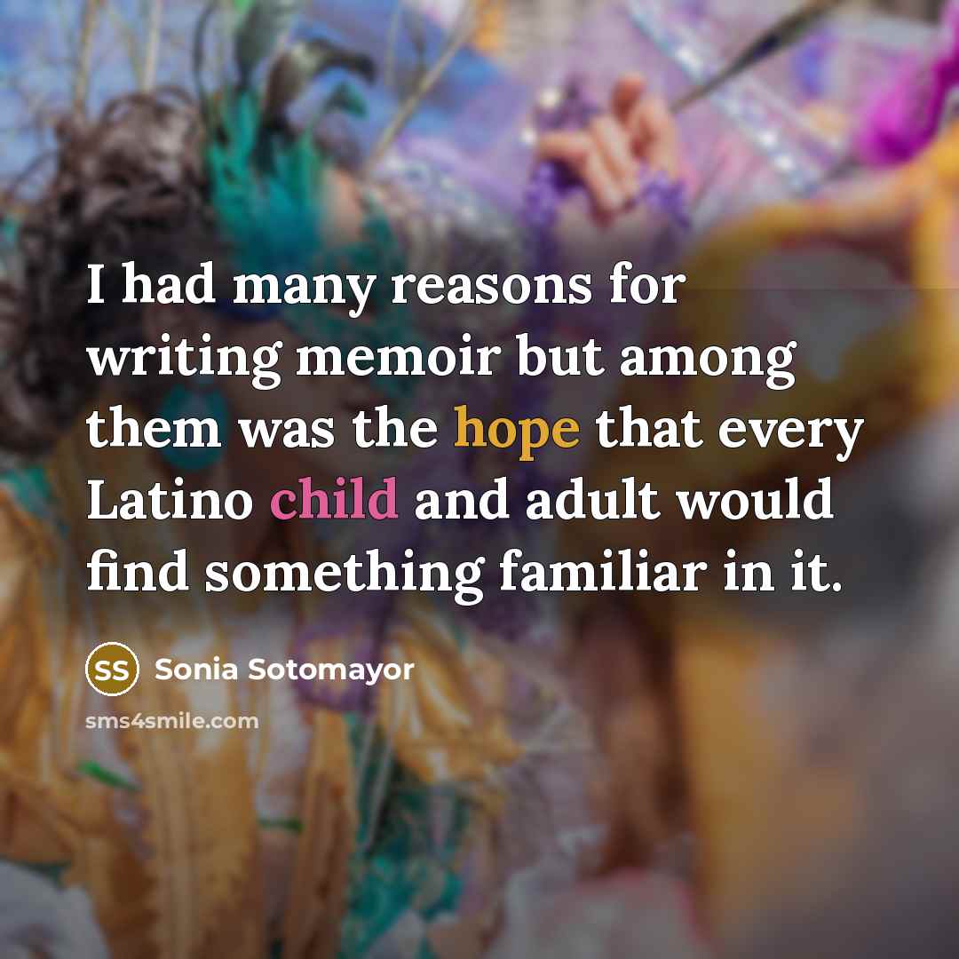 “I had many reasons for writing memoir but among them…” quote by Sonia Sotomayor