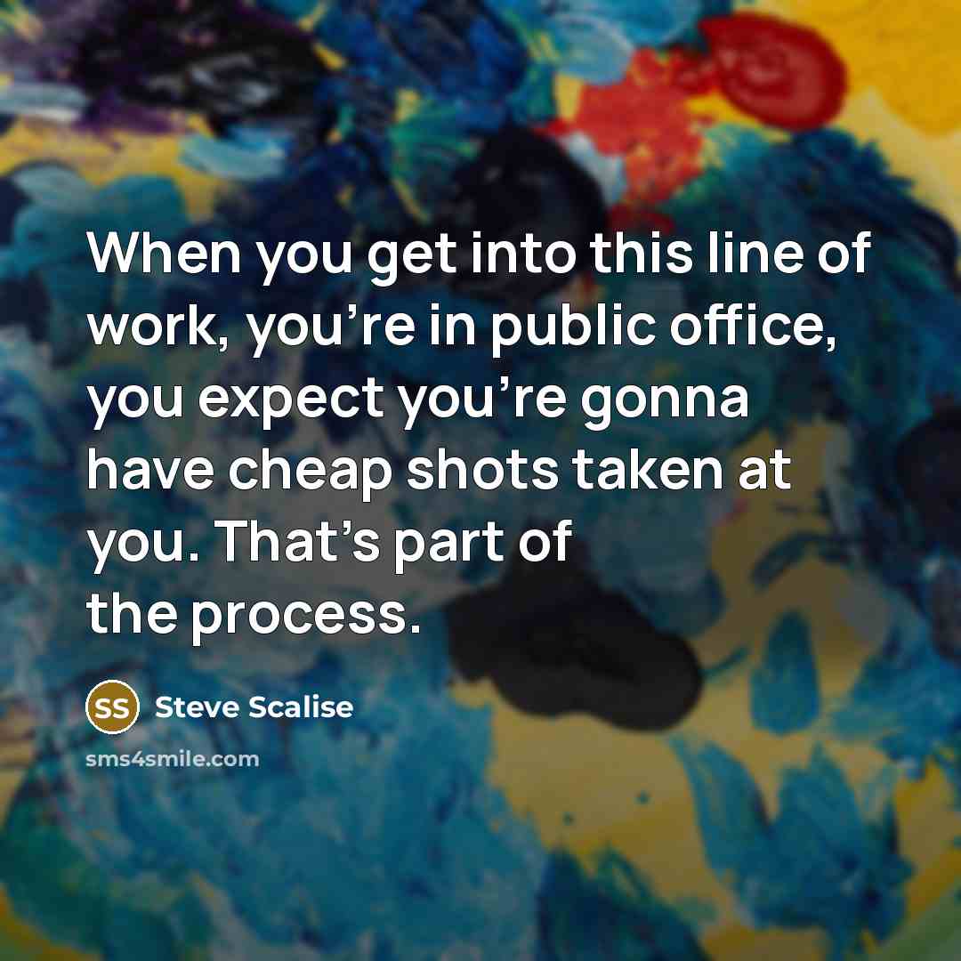 “When you get into this line of work, you're in…” quote by Steve Scalise