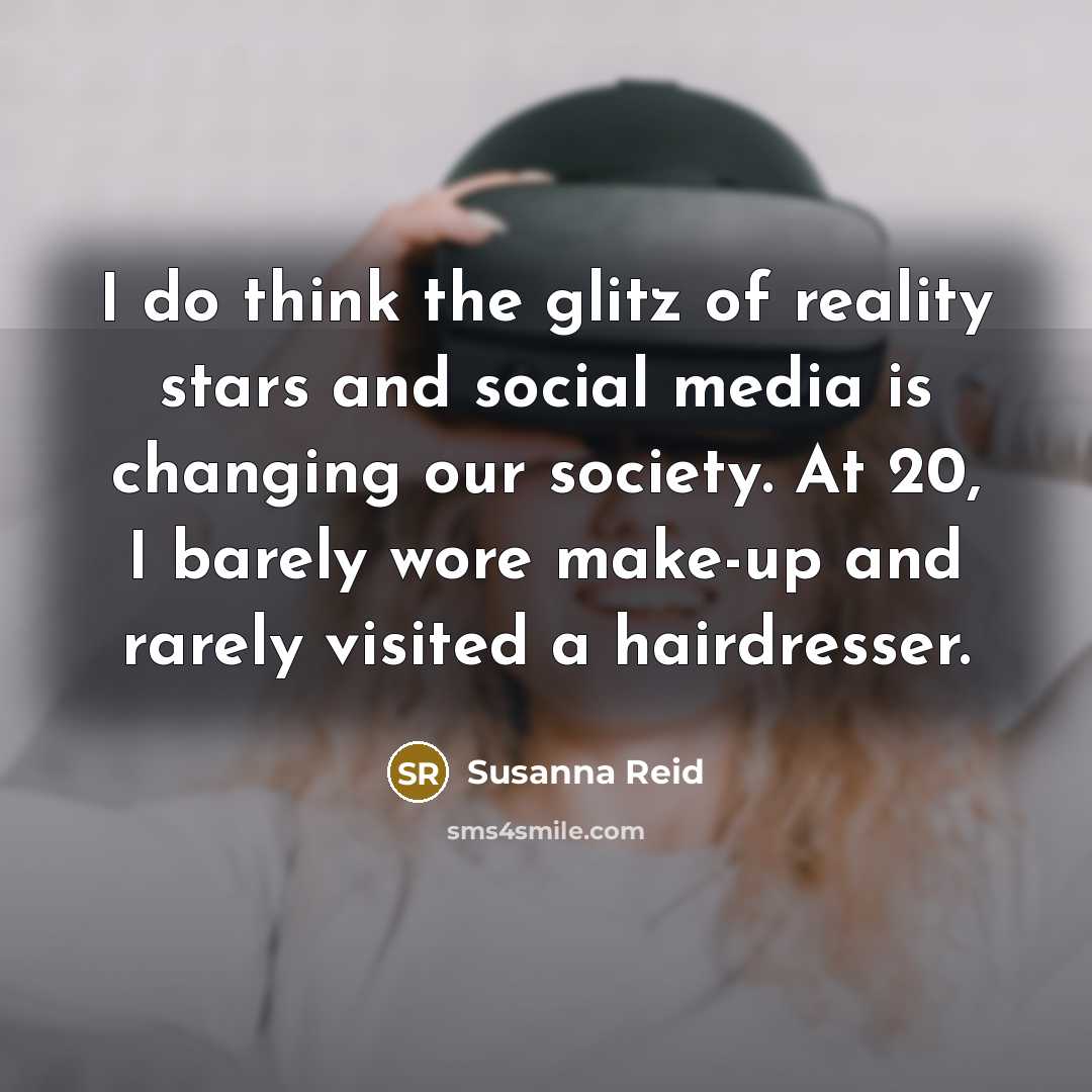 “I do think the glitz of reality stars and social…” quote by Susanna Reid