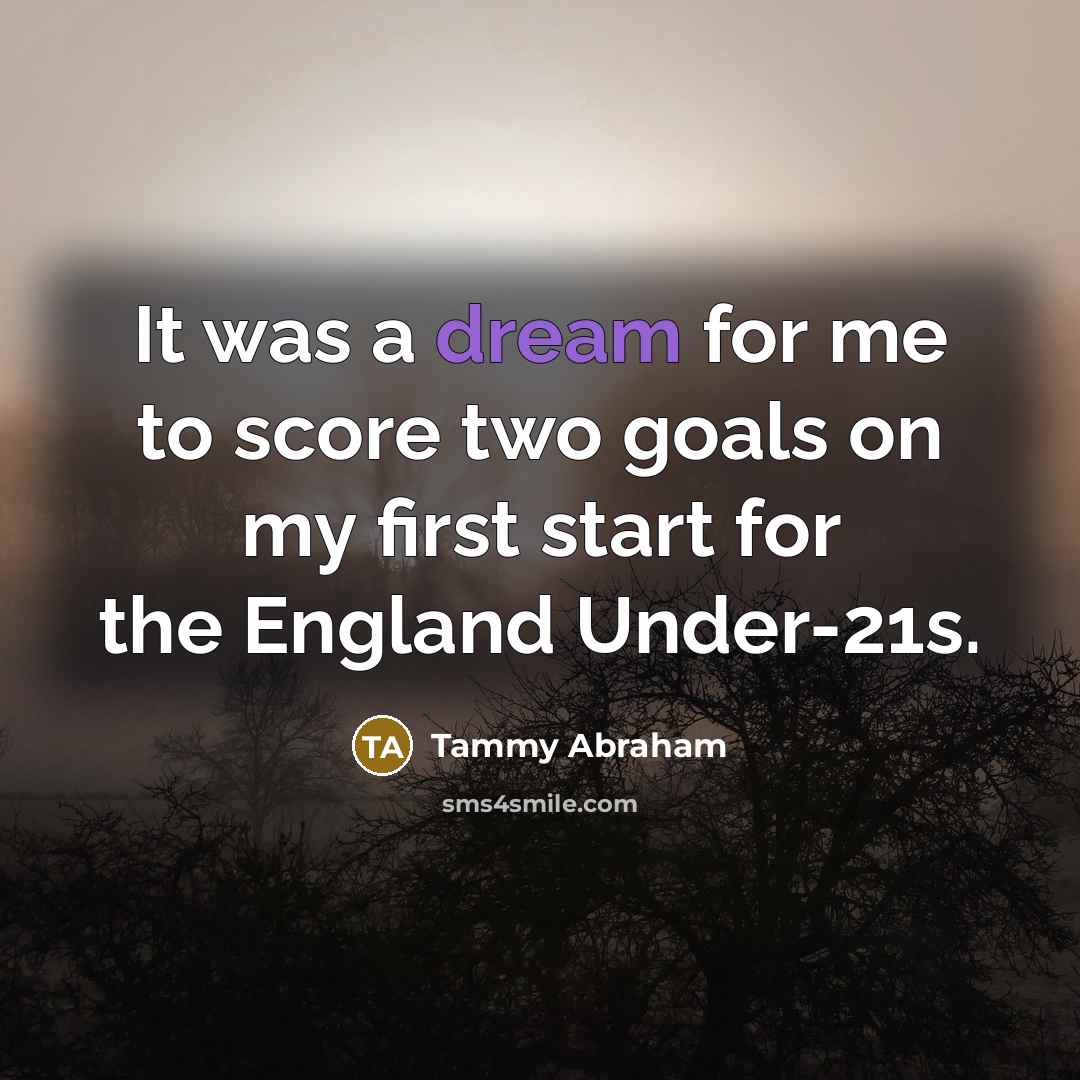 “It was a dream for me to score two goals…” quote by Tammy Abraham