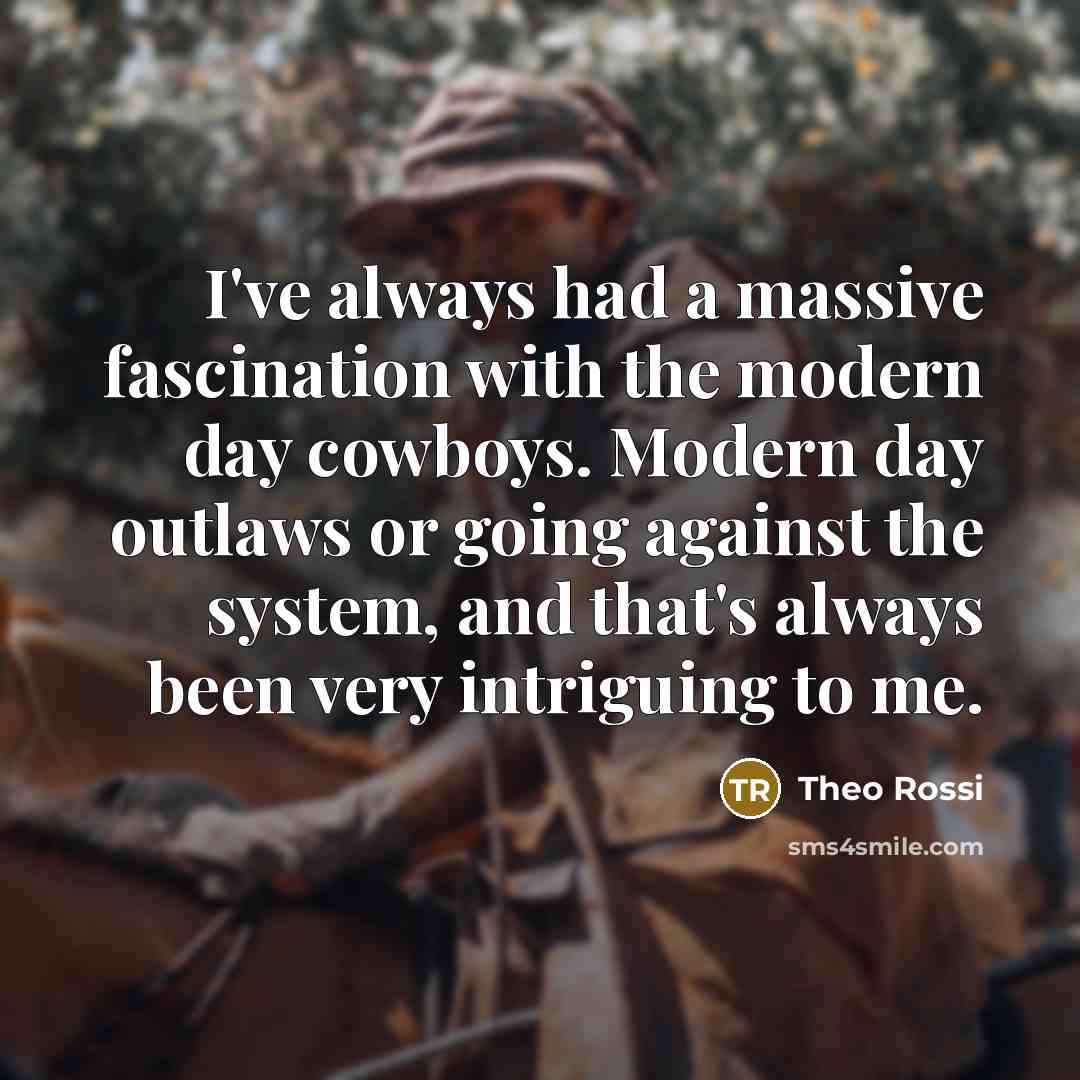 “I've always had a massive fascination with the modern day…” quote by Theo Rossi