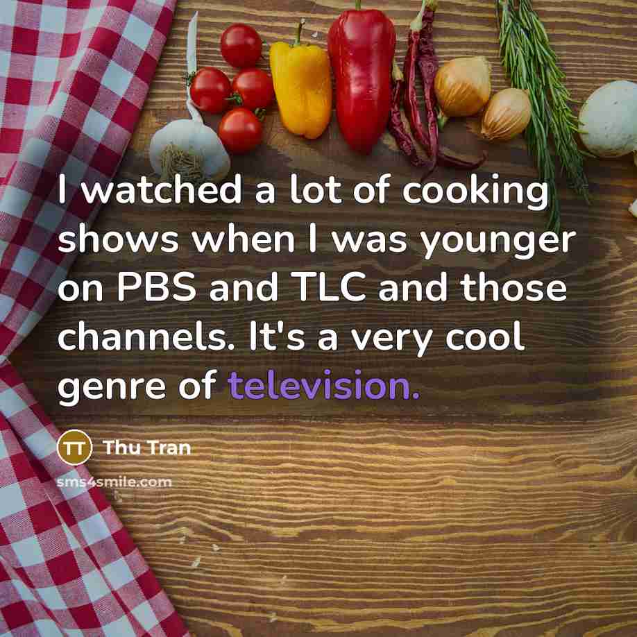“I watched a lot of cooking shows when I was…” quote by Thu Tran