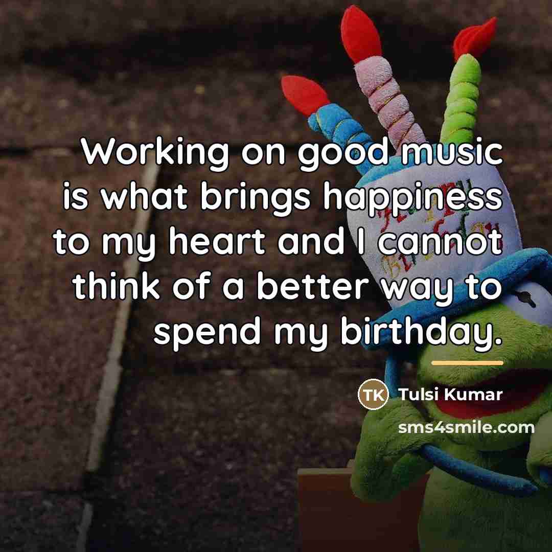 “Working on good music is what brings happiness to my…” quote by Tulsi Kumar