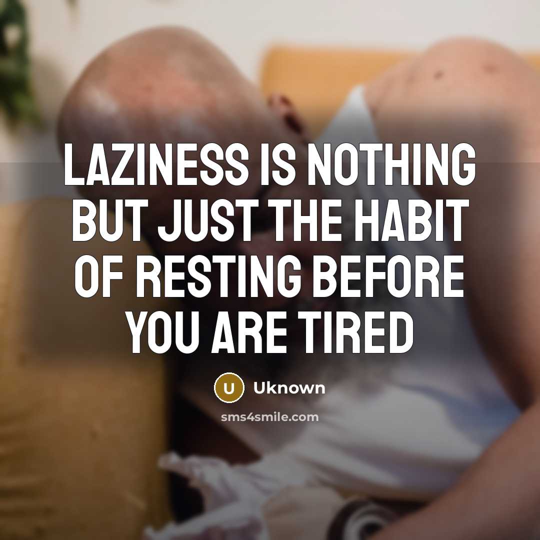 “Laziness is nothing but just the habit of resting before…” quote by Uknown