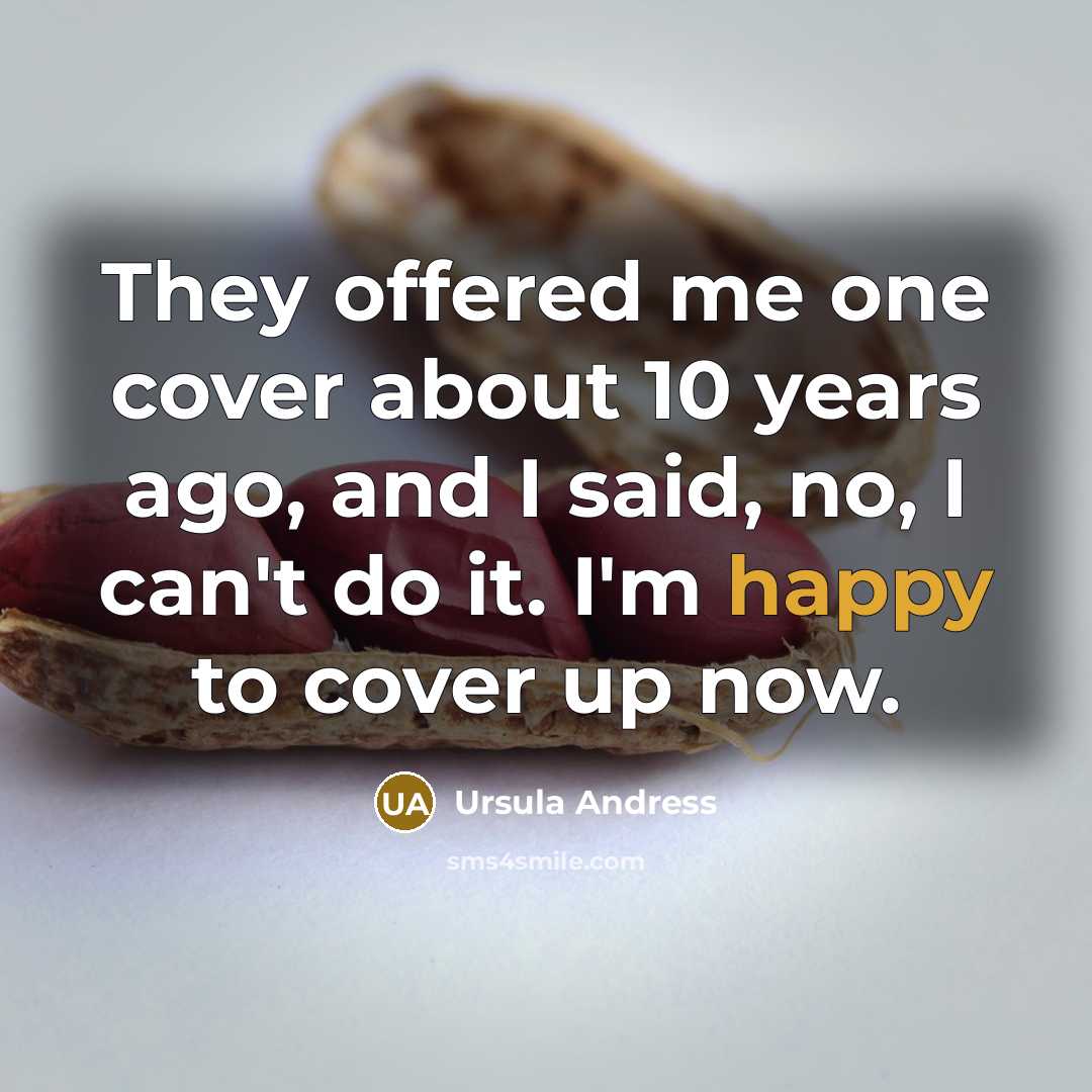 “They offered me one cover about 10 years ago, and…” quote by Ursula Andress