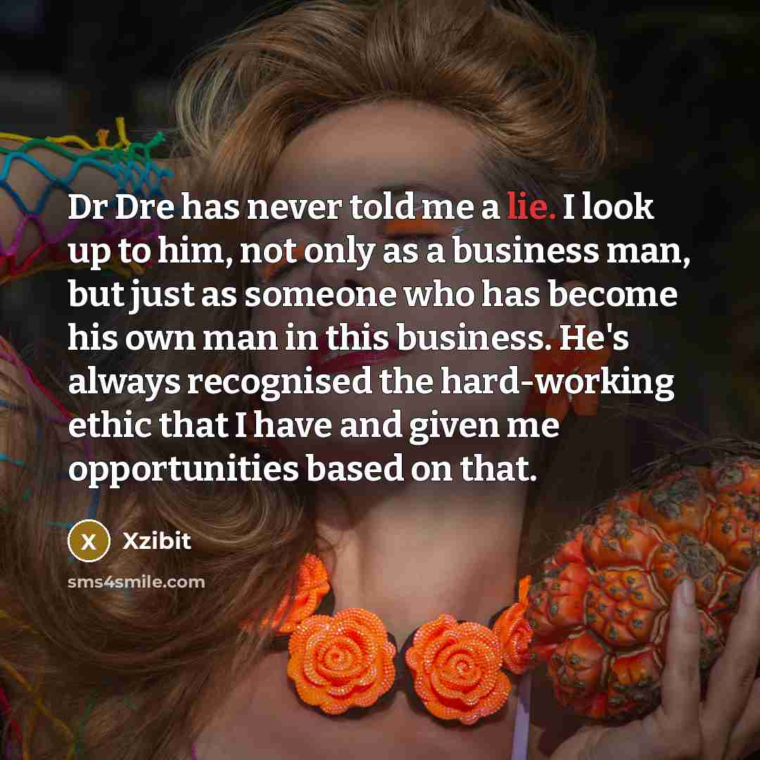 “Dr Dre has never told me a lie. I look…” quote by Xzibit