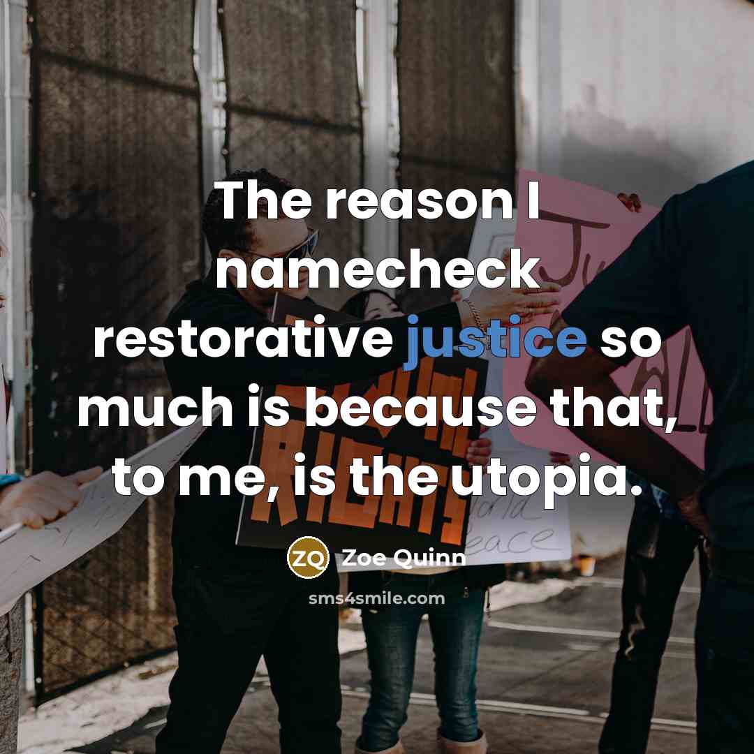 “The reason I namecheck restorative justice so much is because…” quote by Zoe Quinn