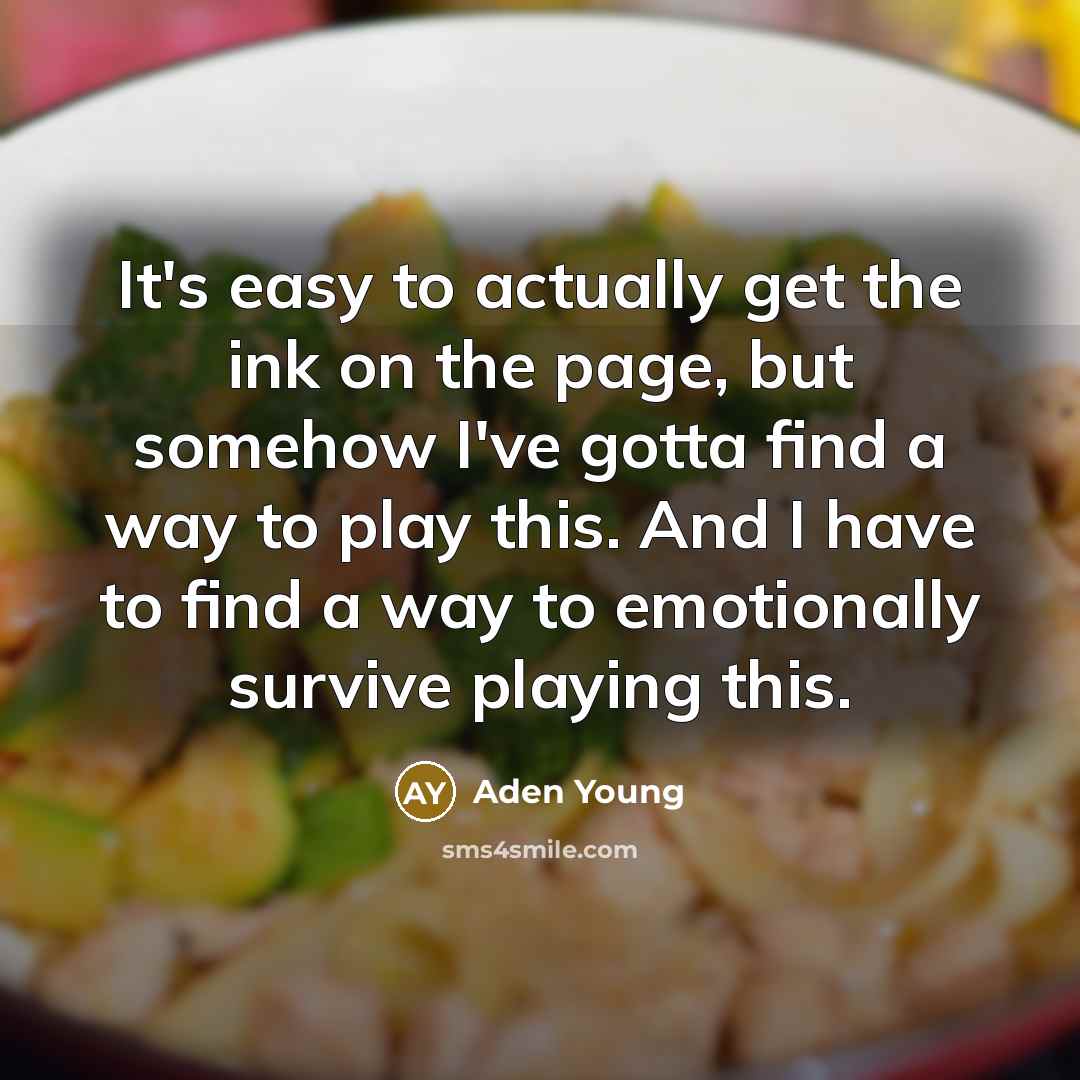 “It's easy to actually get the ink on the page,…” quote by Aden Young