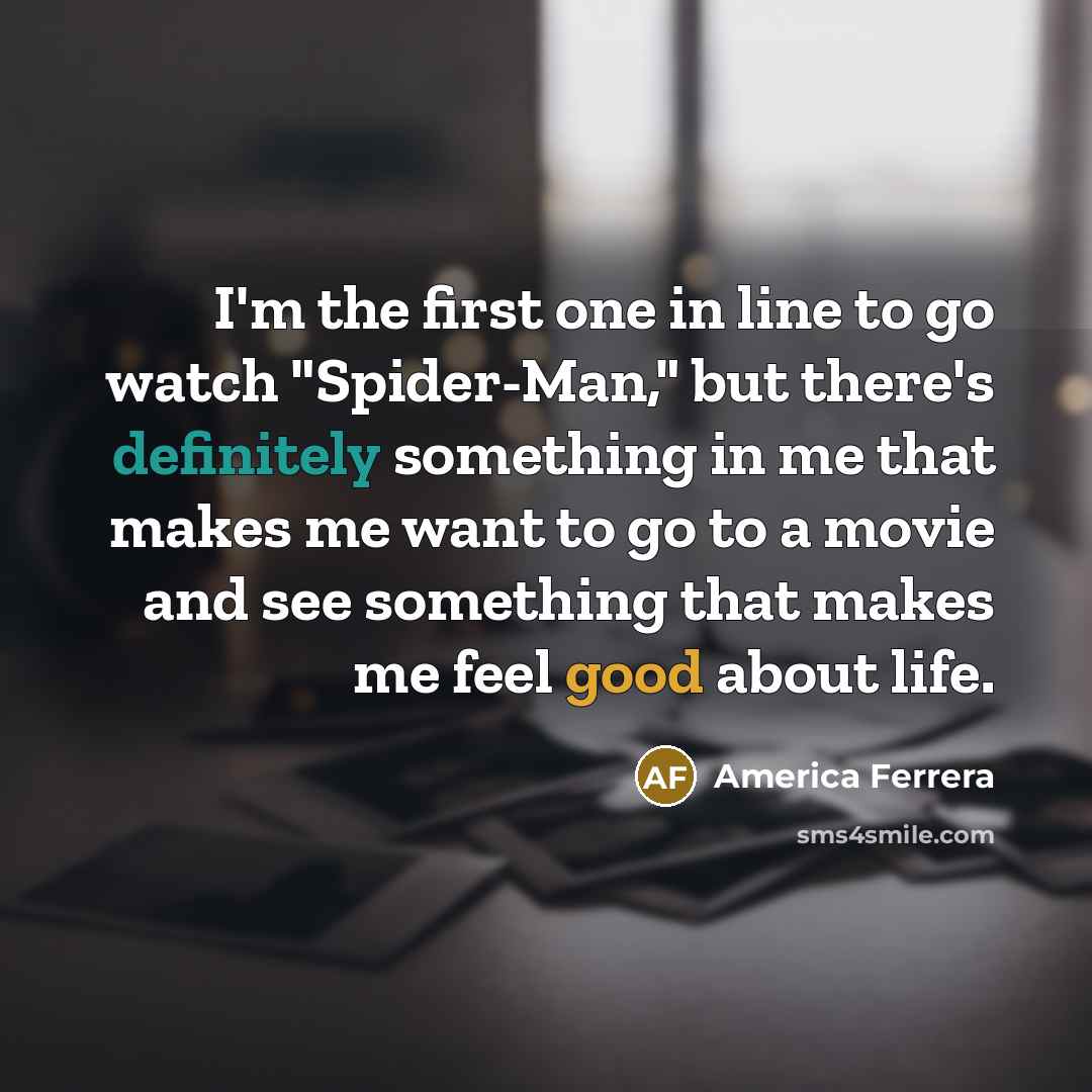 “I'm the first one in line to go watch "Spider-Man,"…” quote by America Ferrera