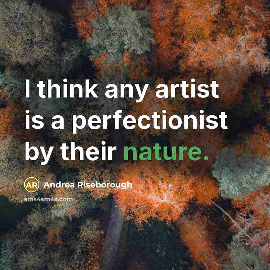 “I think any artist is a perfectionist by their nature.…” quote by Andrea Riseborough