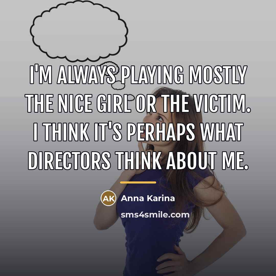 “I'm always playing mostly the nice girl or the victim.…” quote by Anna Karina