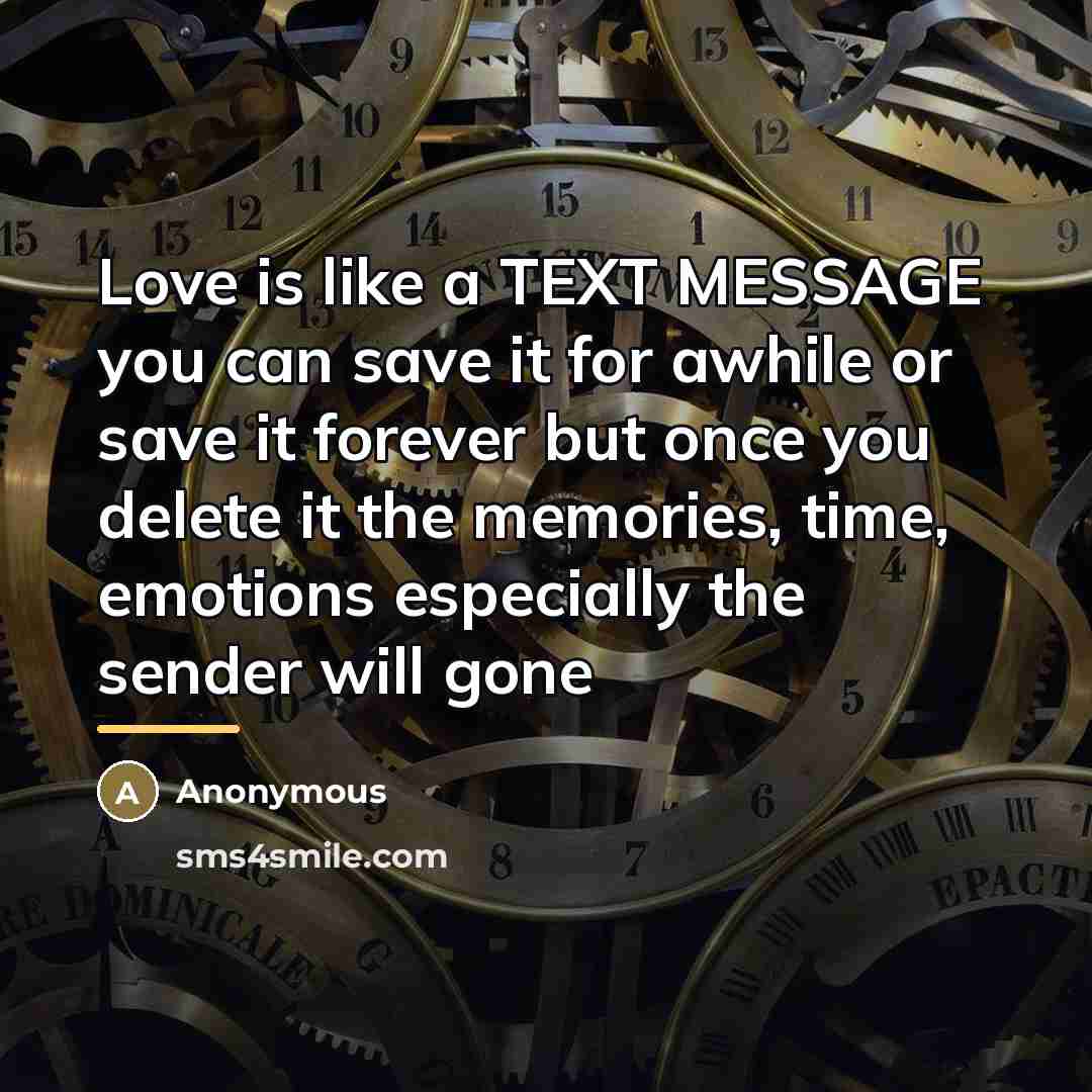 “Love is like a TEXT MESSAGE you can save it…” quote by Anonymous