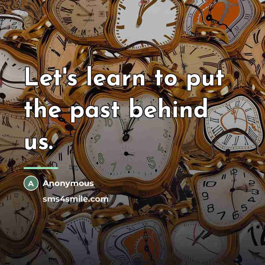 “Let's learn to put the past behind us.…” quote by Anonymous