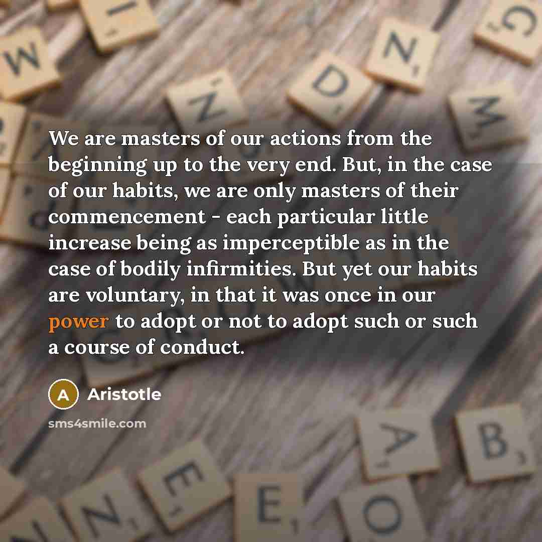 “We are masters of our actions from the beginning up…” quote by Aristotle