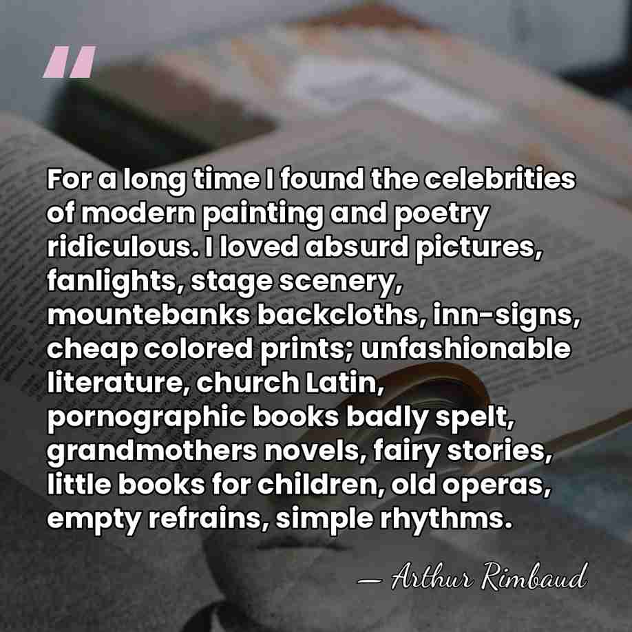 For a long time I found the celebrities of modern painting and&hellip; - Arthur Rimbaud