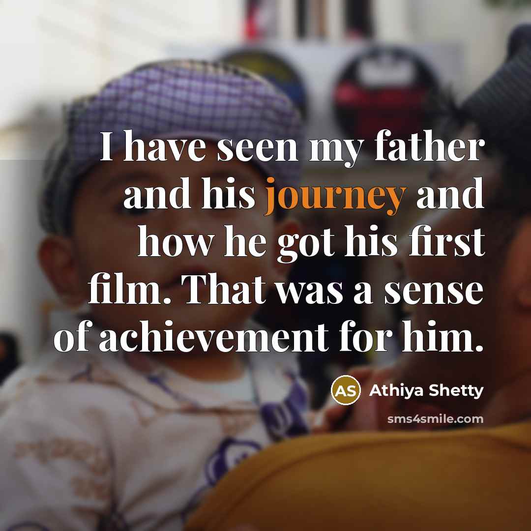 “I have seen my father and his journey and how…” quote by Athiya Shetty