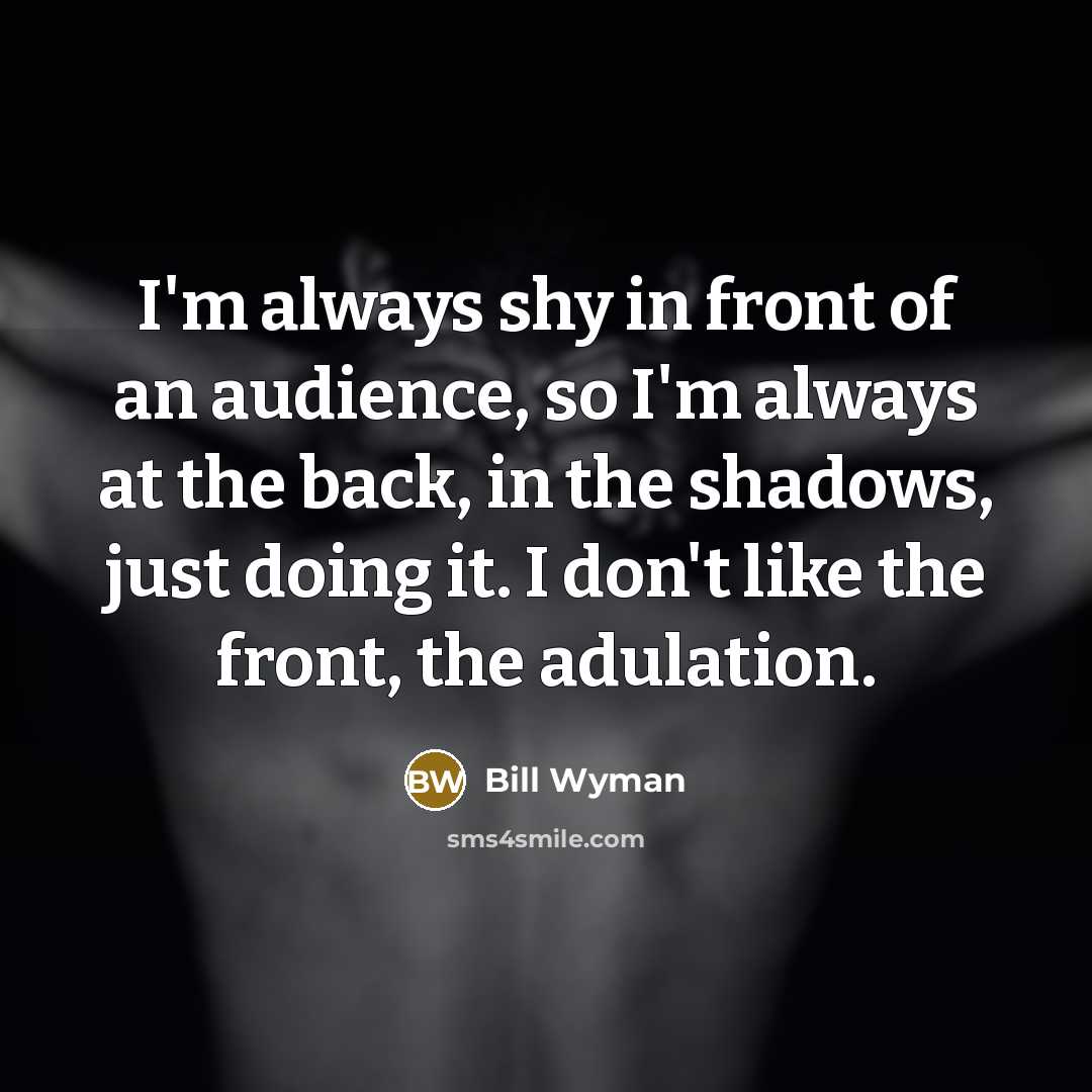 “I'm always shy in front of an audience, so I'm…” quote by Bill Wyman
