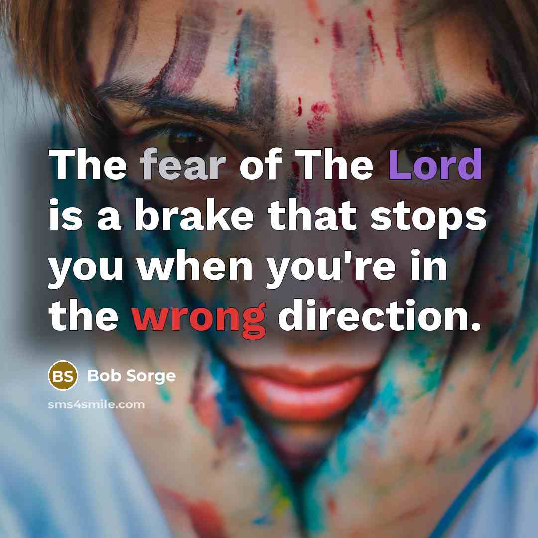 “The fear of The Lord is a brake that stops…” quote by Bob Sorge