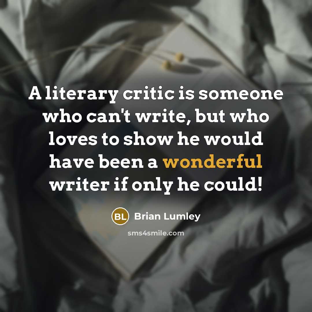“A literary critic is someone who can't write, but who…” quote by Brian Lumley