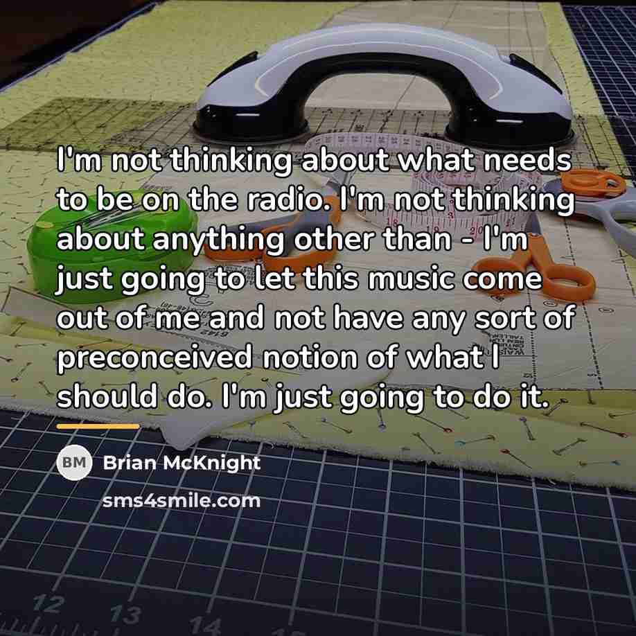 “I'm not thinking about what needs to be on the…” quote by Brian McKnight